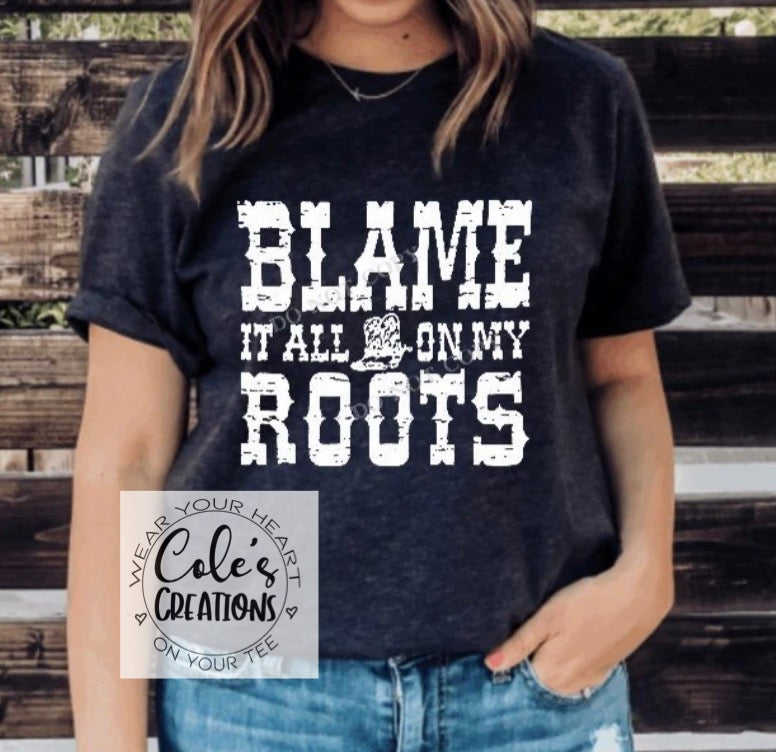 Blame it all on my Roots